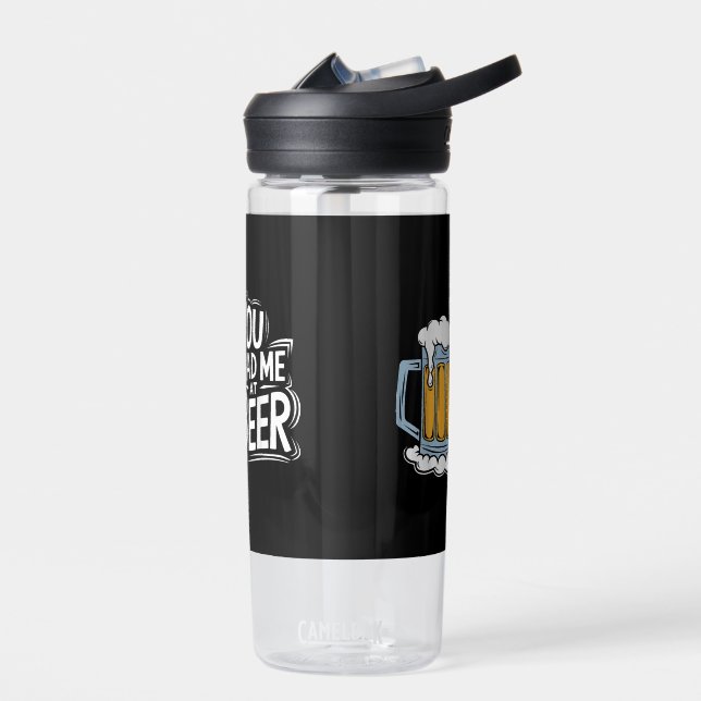 Bouteille D'eau Tu M'As Eu À La Bière (Gauche)
