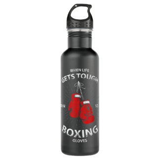 Bouteille D'eau When Life Gets Tough Put On Your Boxing Gloves 561