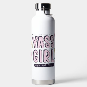 Bouteille D'eau Yass Girl Vous Avez Obtenu