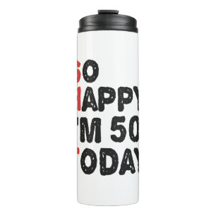Bouteilles Isothermes 50e anniversaire So Happy I'm 50 Today Gift Funny
