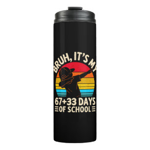 Bouteilles Isothermes Bruh c'est mes 67 33 jours d'école 100ème jour