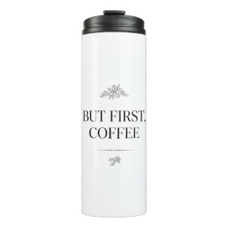 Bouteilles Isothermes But First, Coffee Tumbler