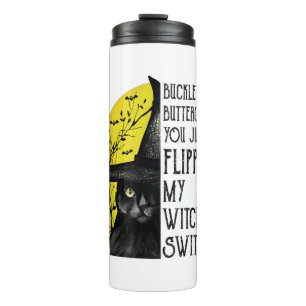 Bouteilles Isothermes Cat Buckle Up Buttercup You Just Flipped My Witch