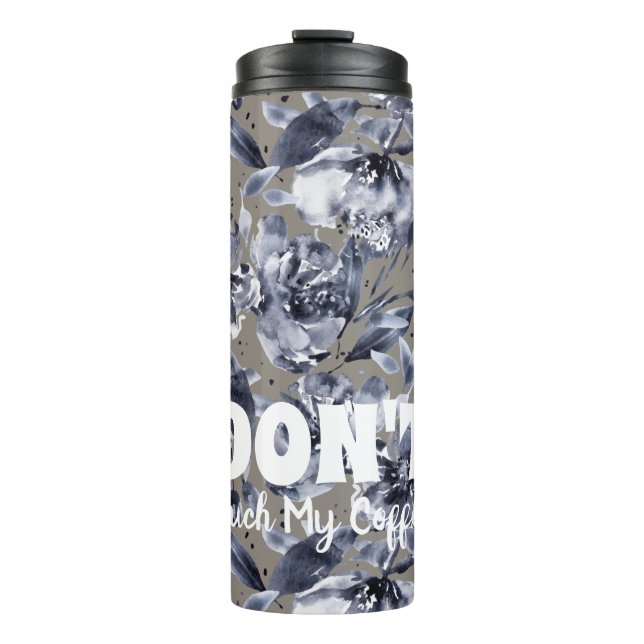 Bouteilles Isothermes DON'T Touch My Coffee-Floral Thermal Tumbler (Devant)