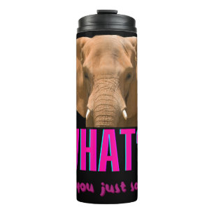 Bouteilles Isothermes Éléphant Qu'est-ce que vous venez de dire?