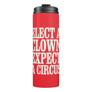 Bouteilles Isothermes Élisez un clown, attendez un cirque anti Trump pol