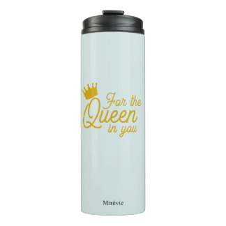 Bouteilles Isothermes For the Queen in You – Premium Thermal Tumbler