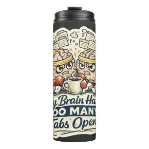 Bouteilles Isothermes Funny My Brain a trop d'onglets ouverts T-Shirt