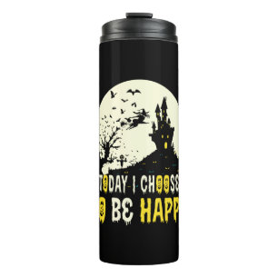 Bouteilles Isothermes Halloween Today I Choose To Be Happy
