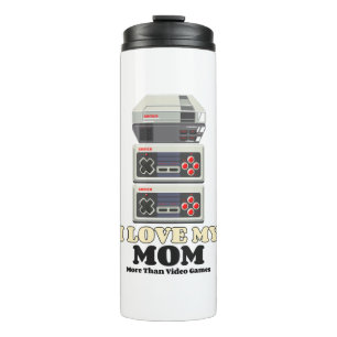 Bouteilles Isothermes I Love My Mom More Than Video Games