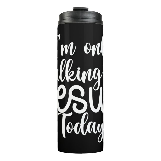 Bouteilles Isothermes I'm Only Talking To Jesus Today |Funny Saying Chri (Devant)