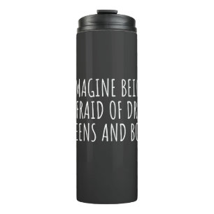 Bouteilles Isothermes Imaginez avoir peur des Drag Queers, et des livres