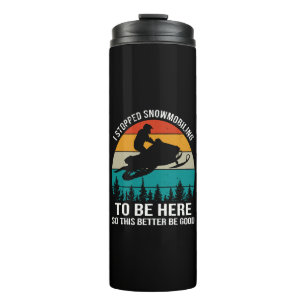 Bouteilles Isothermes J'Ai Arrêté La Motoneige Pour Être Ici