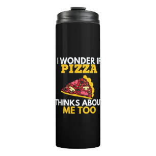 Bouteilles Isothermes Je Me Demande Si Pizza Pense À Moi Aussi, Drôle