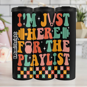 Bouteilles Isothermes Je suis juste ici pour la Playlist