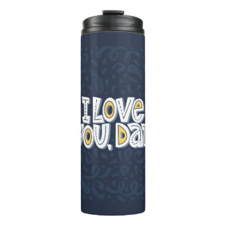 Bouteilles Isothermes Je t'aime, papa. Citation brillante sur le dar