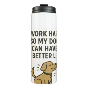 Bouteilles Isothermes Je Travaille Dur Pour Mon Chien � Citation Mignonn