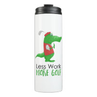 Moins de travail Plus Golf Funny Gator