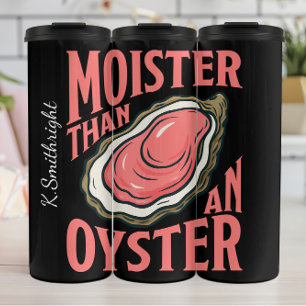 Bouteilles Isothermes Moister Than Oyster Pun