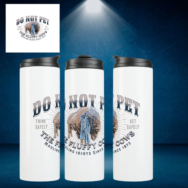 Bouteilles Isothermes Ne caresse pas les vaches duveteuses, blanches (Do Not Pet The Fluffy Cows. Funny Sayings for Folks that Love Yellowstone Park or Bison.)