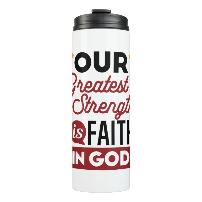 Bouteilles Isothermes Our Greatest Strength Is Faith in God Quote (Devant)