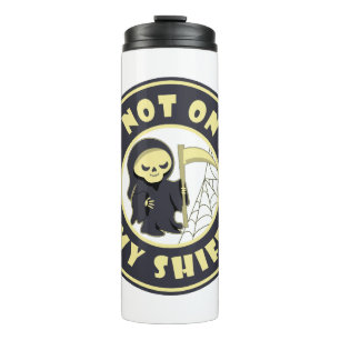 Bouteilles Isothermes Pas sur mon poste Grim Reaper Citation d'Halloween