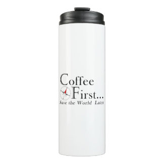 Bouteilles Isothermes Tasse : Café d'abord. Sauver le monde plus tard.