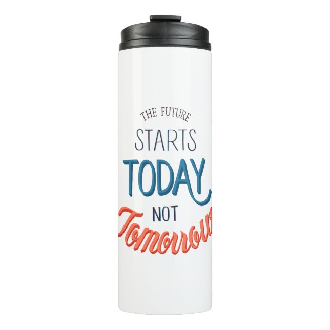 Bouteilles Isothermes The future starts today not tomorrow Quote (Devant)