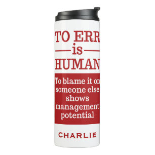 Bouteilles Isothermes "To Err is Human" nom personnalisé tumbler