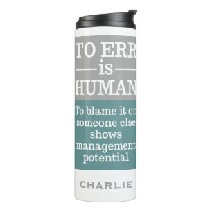 Bouteilles Isothermes "To Err is Human" nom personnalisé tumbler