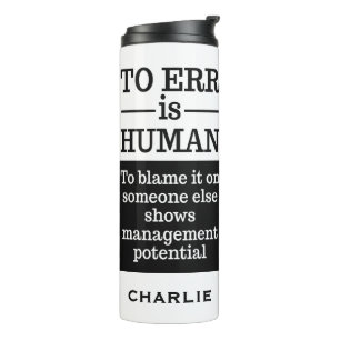 Bouteilles Isothermes "To Err is Human" nom personnalisé tumbler