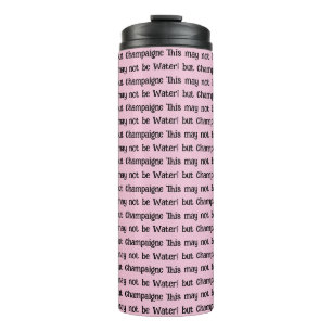 Bouteilles Isothermes Tumbler Thermique Cela ne peut pas être Champagne 