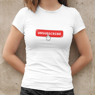 Bouton de désabonnement T-Shirt drôle d'Internet