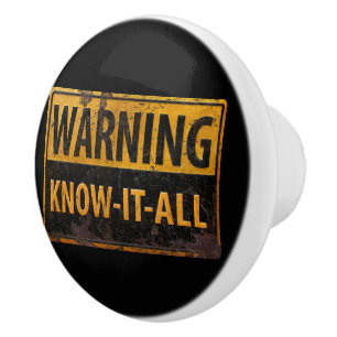 Bouton De Porte En Céramique AVERTISSEMENT KNOW-IT-ALL - Métal Danger Signal d