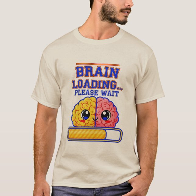 Brain Loading… Please Wait – Funny School T-Shirt (Devant)