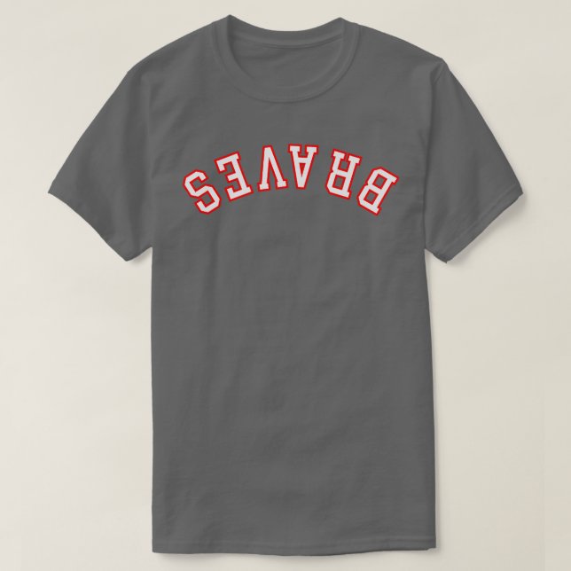 BRAVES à l'envers TShirt (Design devant)