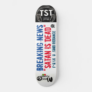 BREAING NEWS/ SATAN EST MORT /TST Skateboard