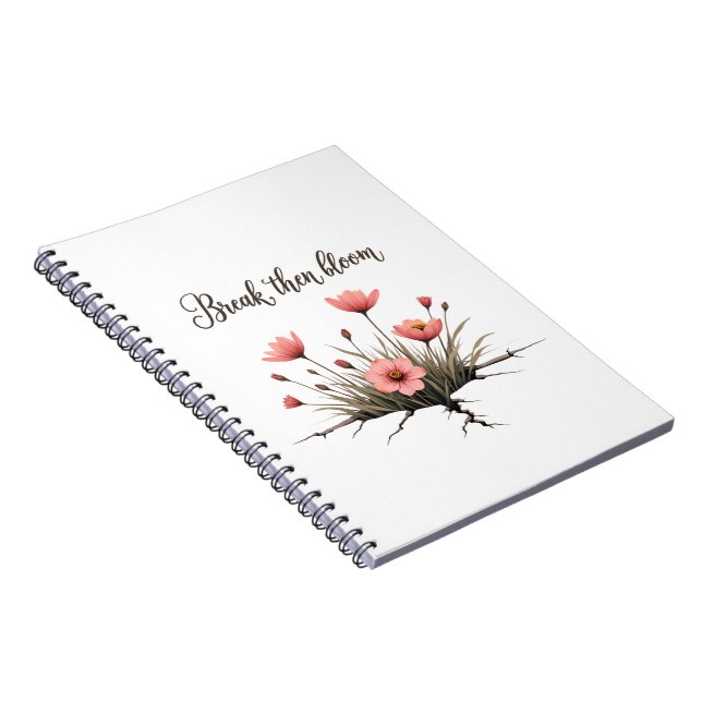 Break then Bloom - Inspirational Journal / Noteboo (Côté Droit)