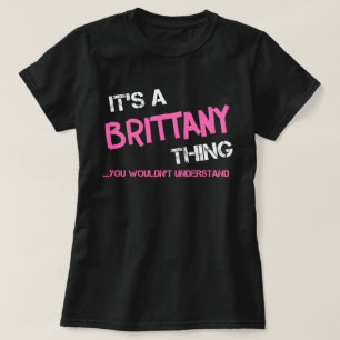Brittany, tu ne comprendrais pas T-shirt
