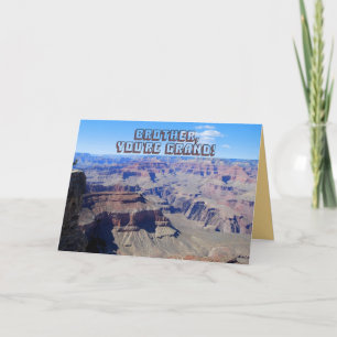 Brother, tu es Grand !, Grand Canyon carte d'anniv