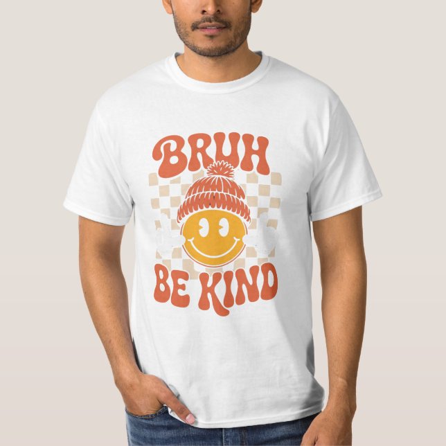 Bruh Be Kind - T-shirt de position rétro (Devant)