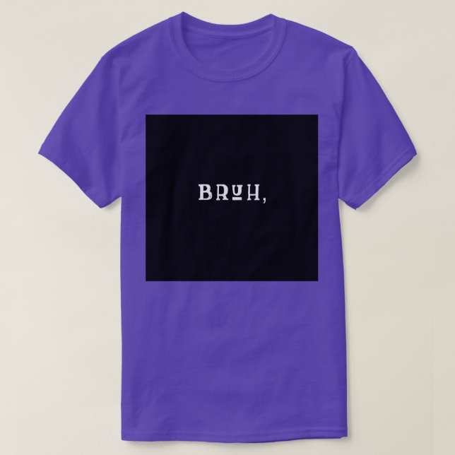 BRUH CLASSIC TSHIRT (Design devant)