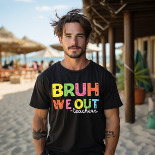 Bruh nous sortons T-shirt enseignants heureux dern