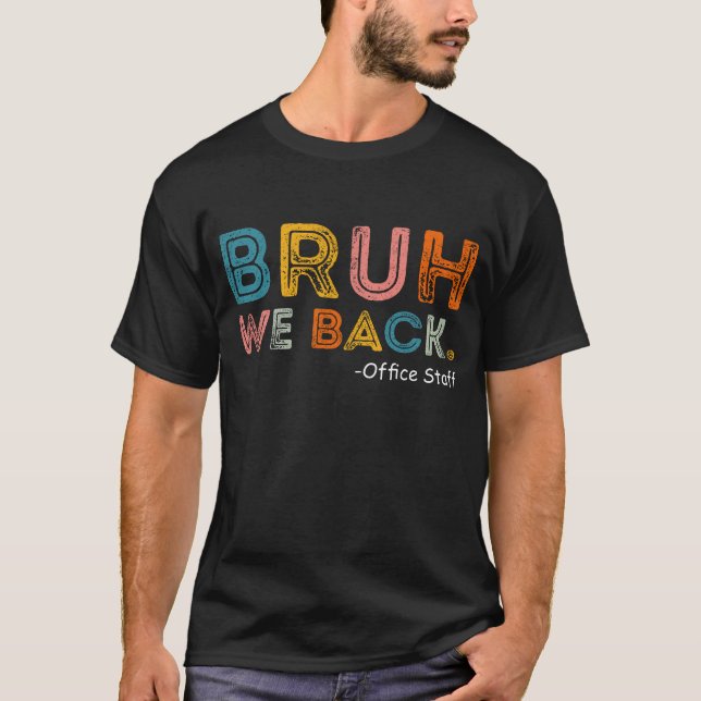 Bruh We Back Staff Back To School T-Shirt (Devant)