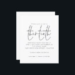 Budget Black White Script 30th Birthday Invitation<br><div class="desc">Budget Simple Noir Blanc Script 30e Anniversaire Fête Invitation. Un prix économique PETIT 4, 5 po x 5, 6 po alternatif. Disponible dans un STOCK CARTE SEMI GLOSS 110 lb qui est l'option par défaut (recommandé pour les invitations, similaire à l'épaisseur d'une carte postale), OU un STOCK PAPIER THINNER SATIN...</div>
