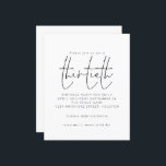 Budget Black White Script 30th Birthday Invitation<br><div class="desc">Budget Simple Noir Blanc Script 30e Anniversaire Fête Invitation. Un prix économique PETIT 4, 5 po x 5, 6 po alternatif. Disponible dans un STOCK CARTE SEMI GLOSS 110 lb qui est l'option par défaut (recommandé pour les invitations, similaire à l'épaisseur d'une carte postale), OU un STOCK PAPIER THINNER SATIN...</div>
