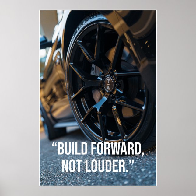 Build Forward Not Louder Car Quote Poster (Devant)