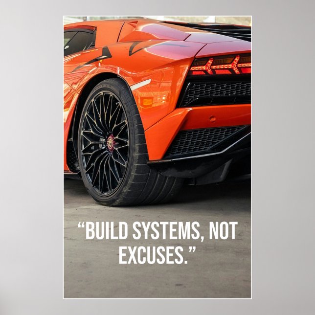 Build Systems Not Excuses Car Quote Poster (Devant)