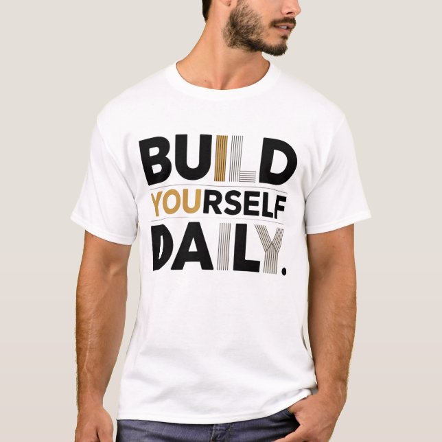 Build Yourself Daily Motivational Men’s T-Shirt (Devant)