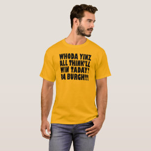 Burg Whoda Yinz du DA que toute la Think T-shirt